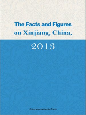 cover image of The Facts and Figures on Xinjiang,China,2013 (中国新疆事实与数字2013)